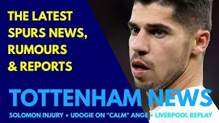 TOTTENHAM NEWS: Solomon Injury, Liverpool Replay, Udogie on "Calm" Ange Postecoglou, Internationals