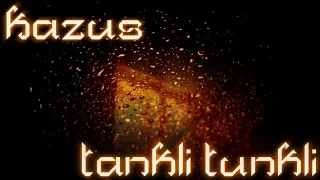 Kazus - Tankli Tunkli