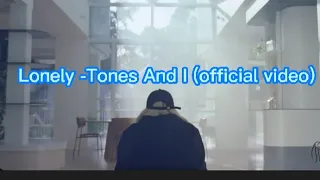 TONES AND I - LONELY