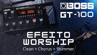 BOSS GT-100 | Efeito Worship (Shimmer, Clean, Chorus) - Passo a passo