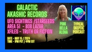 UFOS & Starseeds * AREA 51 * Bob Lazar * XFILES * GALACTIC Akashic Readings w/TSP