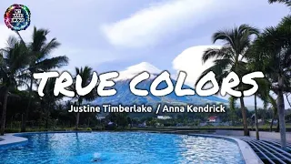 TRUE COLORS - Justine Timberlake , Anna Kendrick (lyrics)