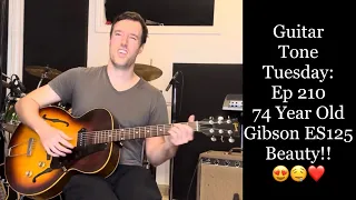 Guitar Tone Tuesday: Ep 210 - Check out this 74 Year Old Gibson ES125 Beauty!! 😍🤤❤️