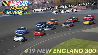 R19: New England 300 (NASCAR Racing 2003)