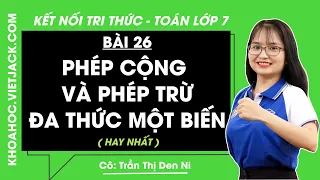 Toán lớp 7 Kết nối tri thức Bài 26: Phép cộng và phép trừ đa thức một biến trang 32 - 33 (HAY NHẤT)