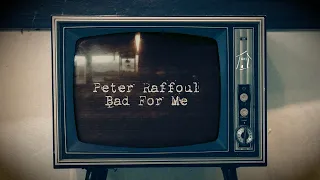 Peter Raffoul - Bad For Me (Lyric Video)