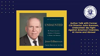 Author Talk with John Brennan, Undaunted: My Fight Against America’s Enemies, At Home and Abroad