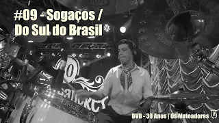 09 - Sogaços | Do Sul do Brasil | (DVD 30 Anos - Os Mateadores)