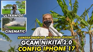 Terbaik ‼️ Config iPhone 17 Gcam Nikita 2.0 ini hasilnya juara banget, support 0,5 & Video stabil 🔥