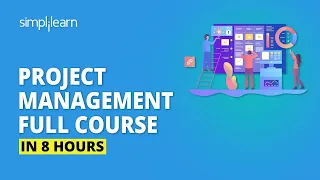 Project Management Full Course In 8 Hours | Project Management Training | Simplilearn