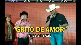 "GRITO DE AMOR" com FELIPE & FALCÃO