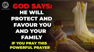 God Says He Will Show You Mercy And Favour You If Pray This Prayer For Favour And Protection