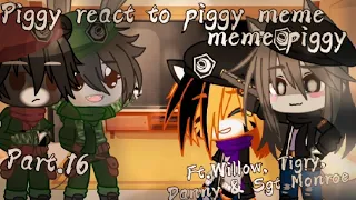 🍃{Piggy react to piggy meme}🍃 🐽(meme piggy)🐽 🚹[Ft.Willow, Tigry, Danny & Sgt Monroe]🚹 🌺 Part 16🌺