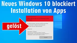 Windows 10 blockiert Installation 🛑️ von Apps und Programmen - trotzdem installieren