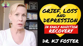 Grief, loss and depression in early addiction recovery