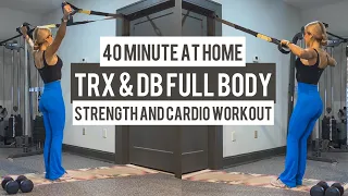 40 Minute TRX & DB Full Body Strength and Cardio Workout | At Home Suspension Training