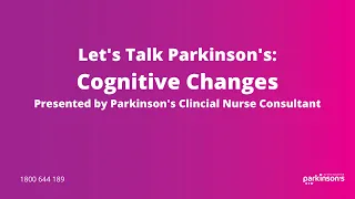 Let's Talk Parkinson's: Understanding Cognitive Changes