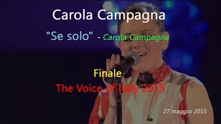 Carola Campagna "Se solo" - The Voice of Italy 2015, Finale