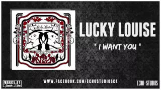 Lucky Louise - I Want You