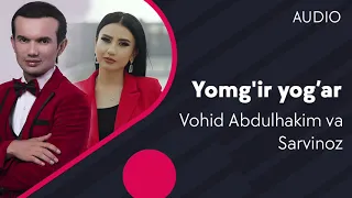 Sarvinoz Ruziyeva va Vohid Abdulhakim - Yomg'ir yog'ar | Вохид ва Сарвиноз - Ёмгир ёгар (AUDIO)