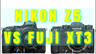 Nikon Z5 vs Fuji Xt3: What should you buy? (2023)