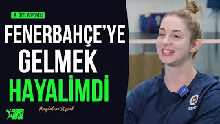 Fenerbahçe'de ne kadar iyi bir aile olduğumuzu herkes bilir I Magdalena Stysiak Anlatıyor