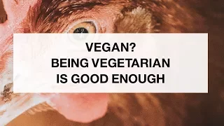 Being Vegetarian is Enough