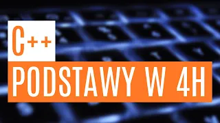 C++. Podstawy w 4h