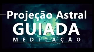 Viagem Astral - Meditação Guiada ( Projeção Astral )