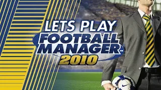 Let's Play Football Manager 2010...