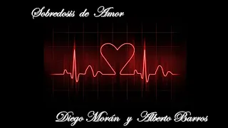 Sobredosis de Amor - Diego Morán y Alberto Barros