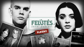 Placebo - Kockázatok és mellékhatások | FELÜTÉS Zenei Podcast #28