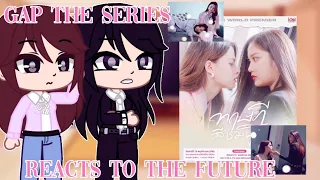 Gap The series reacts to the future (with Neung and sa's grandmother)