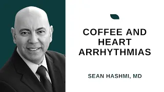 Coffee and Heart Arrhythmias: What's the link?