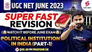 UGC NET June 2023 | Super Fast Revision of Political Institution in India (Part-1) | Pradyumn Sir