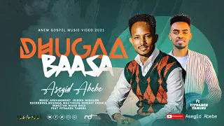 Asegid Abebe Dhugaa Baasa Afaan Oromo Gospel song 2014/2021
