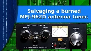 Ham Radio - Salvaging a burned MFJ 962D versa tuner