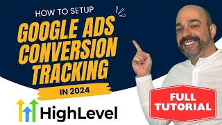 How To Setup Google Ads Conversion Tracking In Highlevel 2024 (Full Step-By-Step Tutorial)