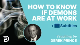 How To Know If Demons Are At Work | Derek Prince