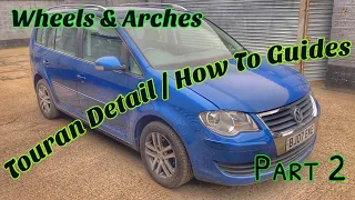 VW Touran Full Detail & How To Guides Part 2 ( Wheels & Arches )