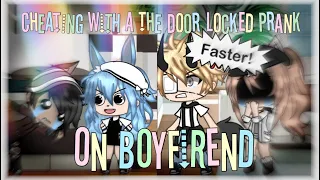 Cheating with the door locked prank on boyfriend || Gacha Life