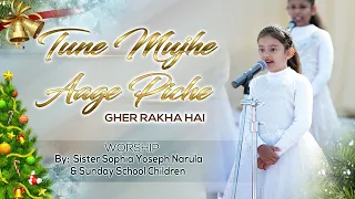 Tune Mujhe Aage Piche Gher Rakha Hai, Worship By Sis. Sophia Yoseph Narula & Sunday school children
