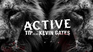 T.I. - Active ft. Kevin Gates World Premiere