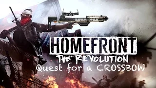 Quest for a CROSSBOW!!!!!! (Lets Play Homefront: The Revolution)