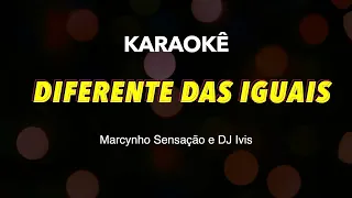 DIFERENTE DAS IGUAIS   Marcynho Sensação e DJ Ivis - PLAYBACK KARAOKE INSTRUMENTAL