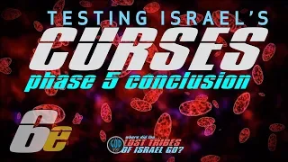 Lost Tribes Series - Part 6E: Testing Israel's Curses For Breaking the Covenant. Stage 5 Conclusion