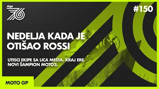 Lap 76 No.150 | MotoGP: Nedelja kada je otišao Rossi | Utisci sa lica mesta | Novi šampion Moto2