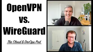 The Cloud & DevOps Pod - 014 - OpenVPN vs WireGuard