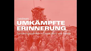 Umkämpfte Erinnerung in Deutschland und Europa