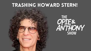 Opie & Anthony - Trashing Howard Stern (SUPERCUT) [1999-2014]